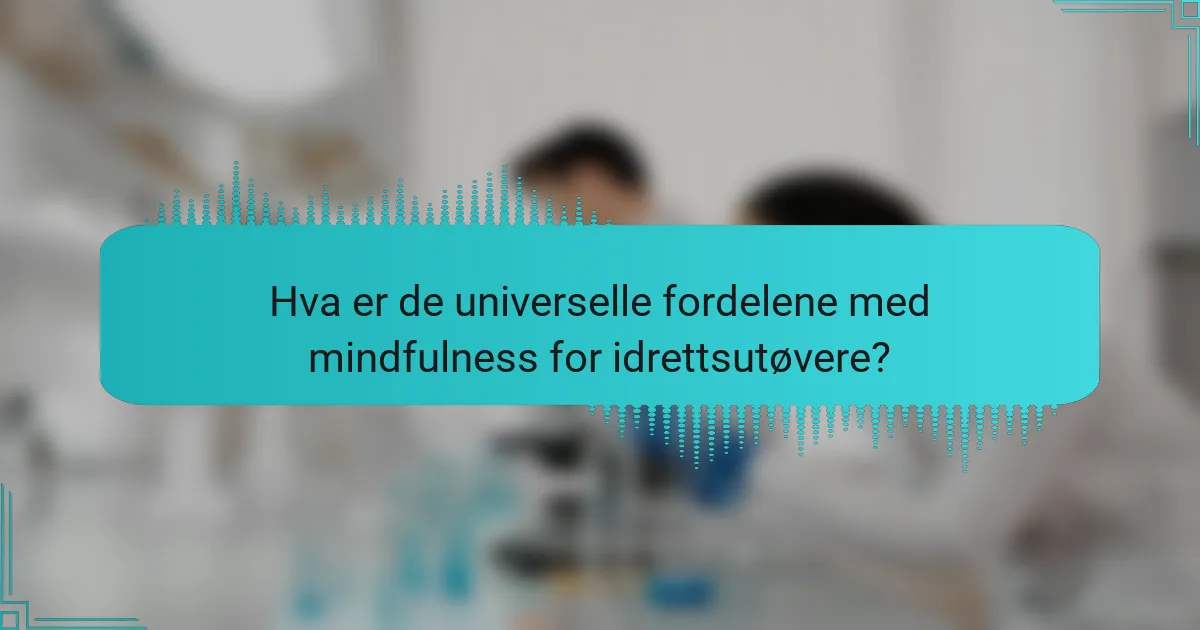 Hva er de universelle fordelene med mindfulness for idrettsutøvere?