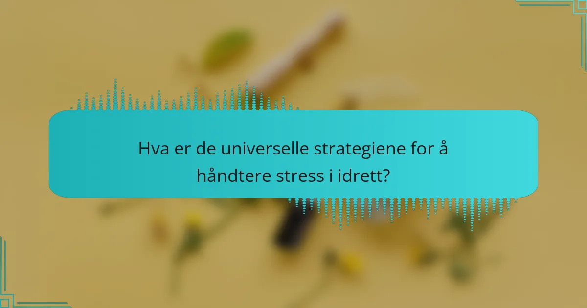 Hva er de universelle strategiene for å håndtere stress i idrett?