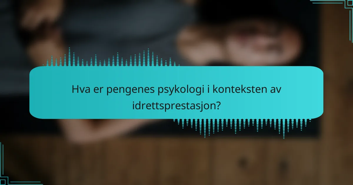 Hva er pengenes psykologi i konteksten av idrettsprestasjon?
