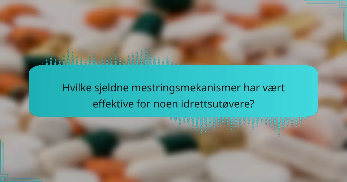 Hvilke sjeldne mestringsmekanismer har vært effektive for noen idrettsutøvere?