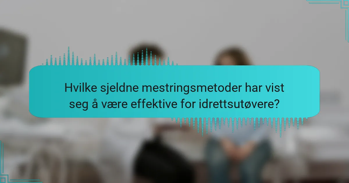Hvilke sjeldne mestringsmetoder har vist seg å være effektive for idrettsutøvere?