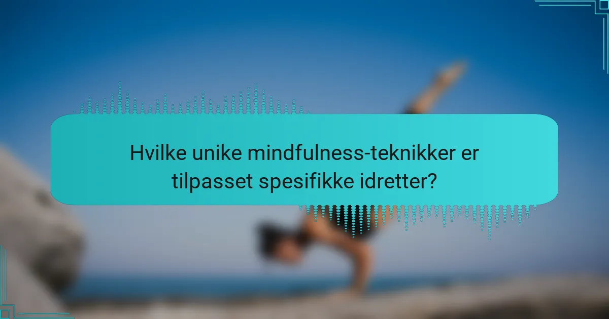 Hvilke unike mindfulness-teknikker er tilpasset spesifikke idretter?