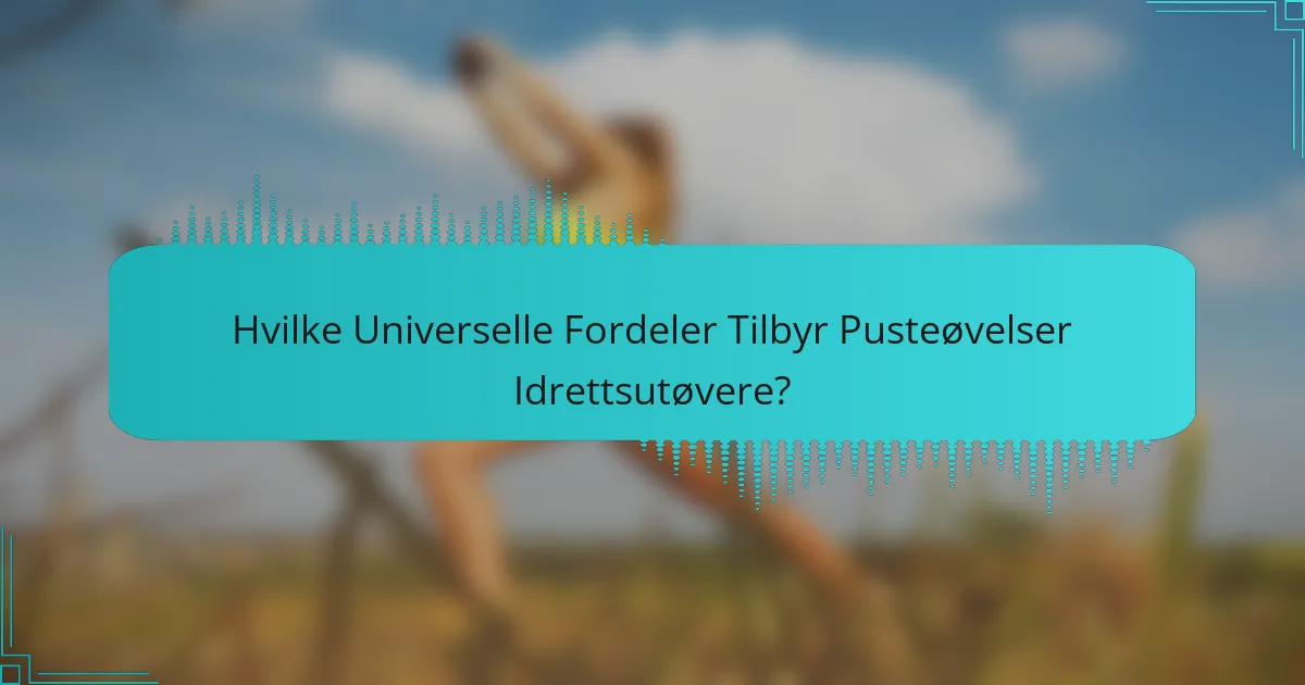 Hvilke Universelle Fordeler Tilbyr Pusteøvelser Idrettsutøvere?