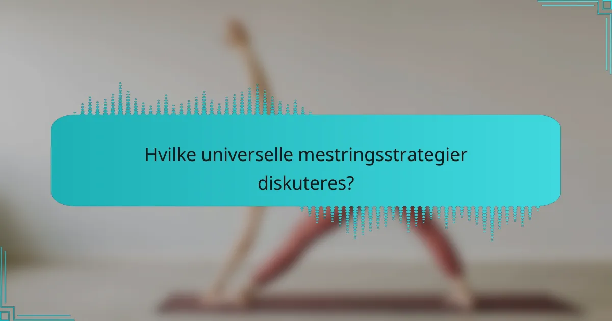 Hvilke universelle mestringsstrategier diskuteres?