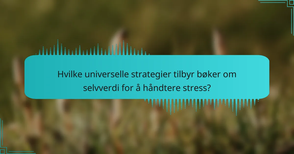 Hvilke universelle strategier tilbyr bøker om selvverdi for å håndtere stress?