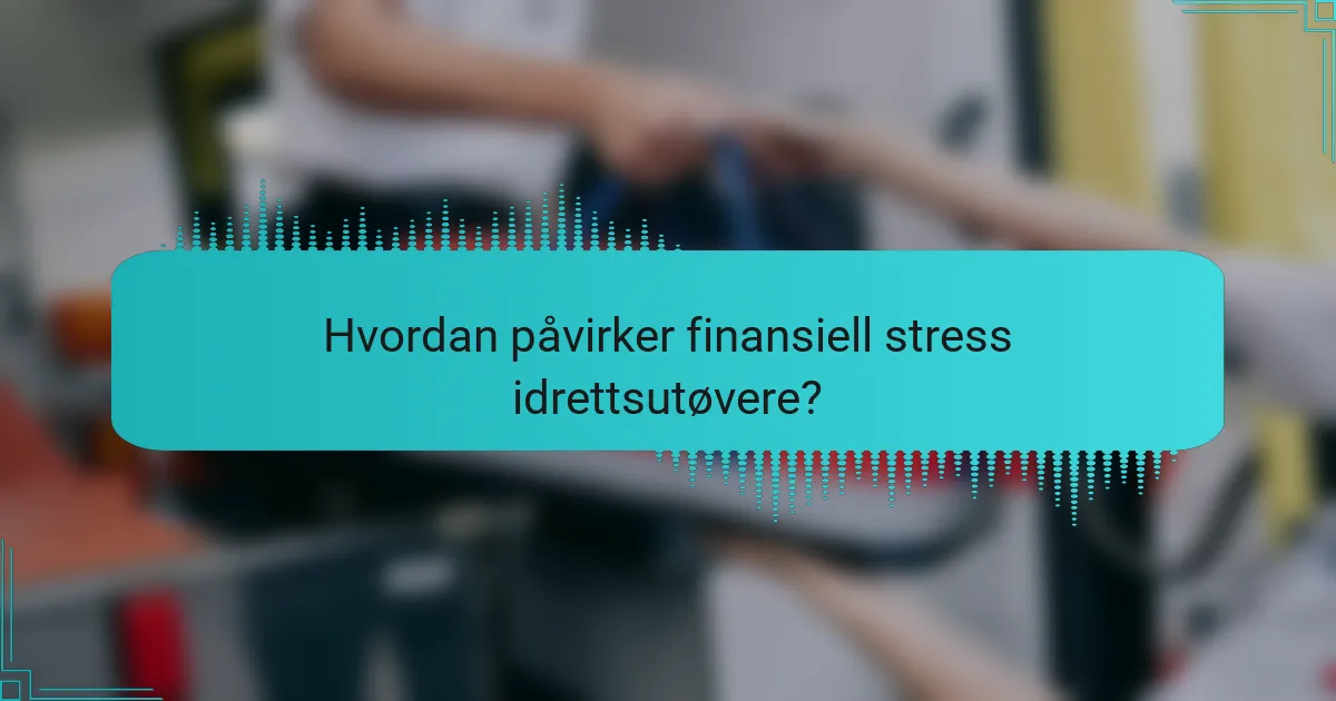 Hvordan påvirker finansiell stress idrettsutøvere?
